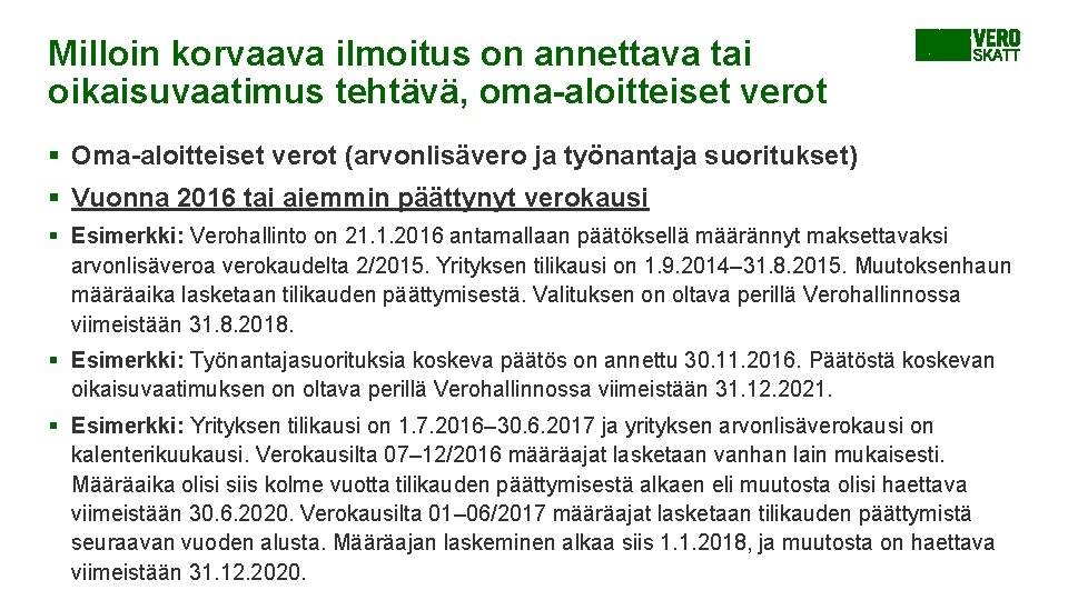 Milloin korvaava ilmoitus on annettava tai oikaisuvaatimus tehtävä, oma-aloitteiset verot § Oma-aloitteiset verot (arvonlisävero Milloin korvaava ilmoitus on annettava tai oikaisuvaatimus tehtävä, oma-aloitteiset verot § Oma-aloitteiset verot (arvonlisävero