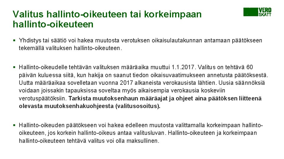 Valitus hallinto-oikeuteen tai korkeimpaan hallinto-oikeuteen § Yhdistys tai säätiö voi hakea muutosta verotuksen oikaisulautakunnan Valitus hallinto-oikeuteen tai korkeimpaan hallinto-oikeuteen § Yhdistys tai säätiö voi hakea muutosta verotuksen oikaisulautakunnan