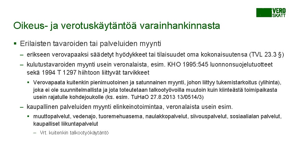 Oikeus- ja verotuskäytäntöä varainhankinnasta § Erilaisten tavaroiden tai palveluiden myynti – erikseen verovapaaksi säädetyt Oikeus- ja verotuskäytäntöä varainhankinnasta § Erilaisten tavaroiden tai palveluiden myynti – erikseen verovapaaksi säädetyt