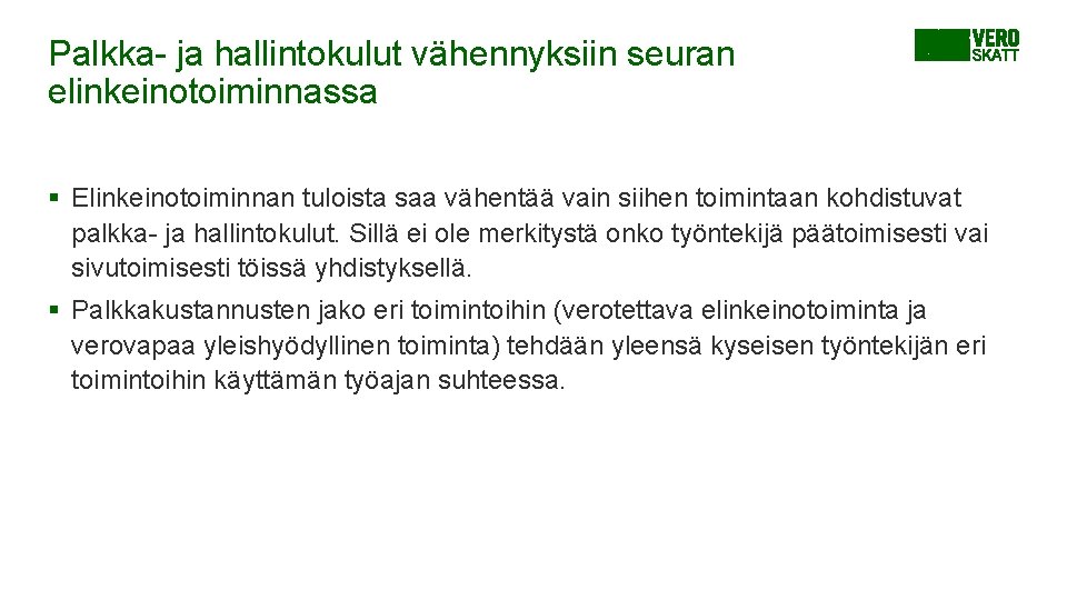 Palkka- ja hallintokulut vähennyksiin seuran elinkeinotoiminnassa § Elinkeinotoiminnan tuloista saa vähentää vain siihen toimintaan Palkka- ja hallintokulut vähennyksiin seuran elinkeinotoiminnassa § Elinkeinotoiminnan tuloista saa vähentää vain siihen toimintaan