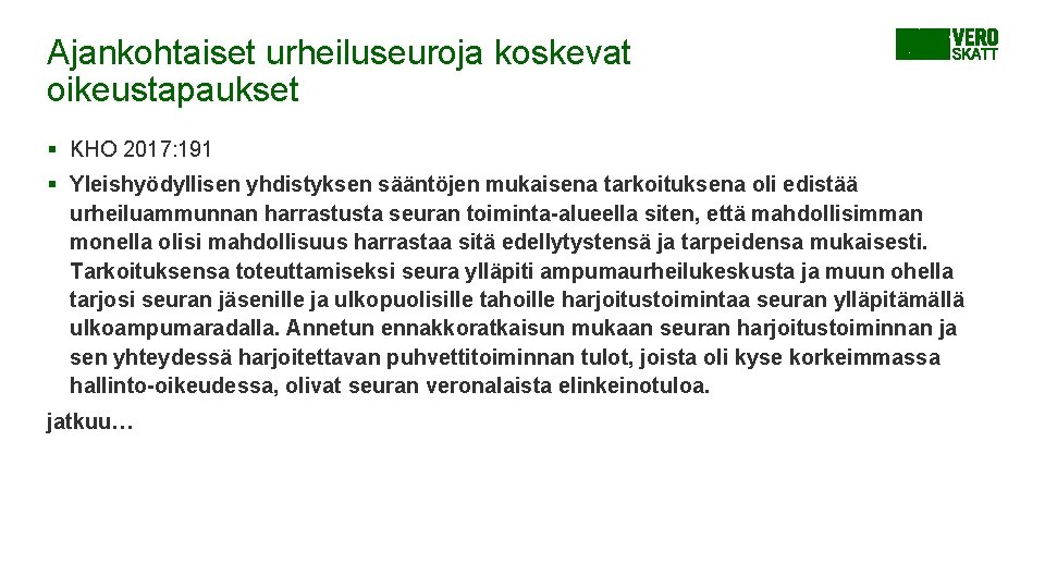 Ajankohtaiset urheiluseuroja koskevat oikeustapaukset § KHO 2017: 191 § Yleishyödyllisen yhdistyksen sääntöjen mukaisena tarkoituksena Ajankohtaiset urheiluseuroja koskevat oikeustapaukset § KHO 2017: 191 § Yleishyödyllisen yhdistyksen sääntöjen mukaisena tarkoituksena