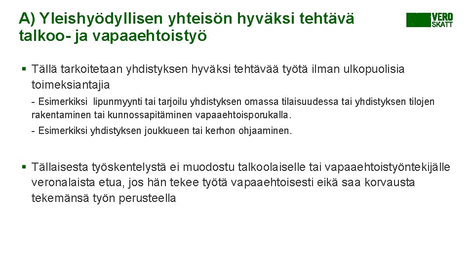 A) Yleishyödyllisen yhteisön hyväksi tehtävä talkoo- ja vapaaehtoistyö § Tällä tarkoitetaan yhdistyksen hyväksi tehtävää A) Yleishyödyllisen yhteisön hyväksi tehtävä talkoo- ja vapaaehtoistyö § Tällä tarkoitetaan yhdistyksen hyväksi tehtävää