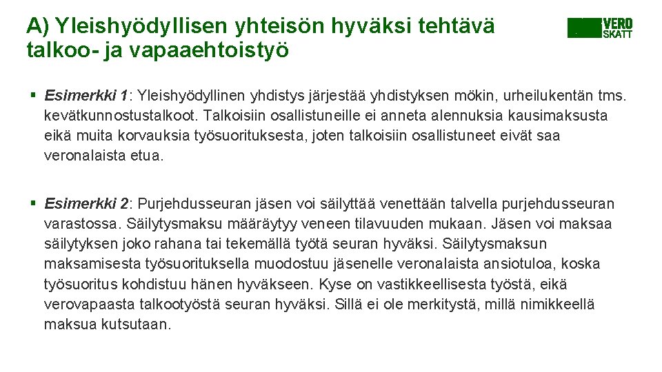 A) Yleishyödyllisen yhteisön hyväksi tehtävä talkoo- ja vapaaehtoistyö § Esimerkki 1: Yleishyödyllinen yhdistys järjestää A) Yleishyödyllisen yhteisön hyväksi tehtävä talkoo- ja vapaaehtoistyö § Esimerkki 1: Yleishyödyllinen yhdistys järjestää