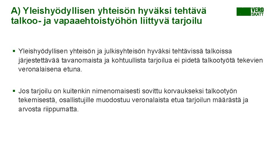 A) Yleishyödyllisen yhteisön hyväksi tehtävä talkoo- ja vapaaehtoistyöhön liittyvä tarjoilu § Yleishyödyllisen yhteisön ja A) Yleishyödyllisen yhteisön hyväksi tehtävä talkoo- ja vapaaehtoistyöhön liittyvä tarjoilu § Yleishyödyllisen yhteisön ja