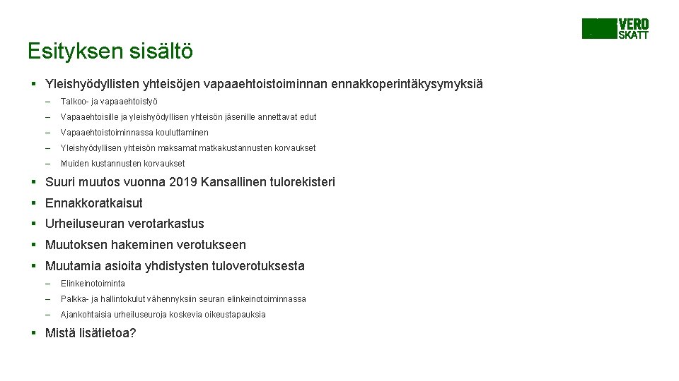 Esityksen sisältö § Yleishyödyllisten yhteisöjen vapaaehtoistoiminnan ennakkoperintäkysymyksiä – Talkoo- ja vapaaehtoistyö – Vapaaehtoisille ja Esityksen sisältö § Yleishyödyllisten yhteisöjen vapaaehtoistoiminnan ennakkoperintäkysymyksiä – Talkoo- ja vapaaehtoistyö – Vapaaehtoisille ja