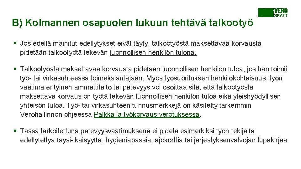 B) Kolmannen osapuolen lukuun tehtävä talkootyö § Jos edellä mainitut edellytykset eivät täyty, talkootyöstä B) Kolmannen osapuolen lukuun tehtävä talkootyö § Jos edellä mainitut edellytykset eivät täyty, talkootyöstä