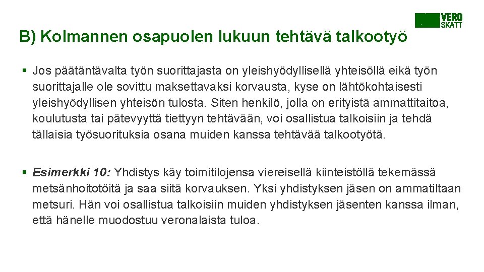 B) Kolmannen osapuolen lukuun tehtävä talkootyö § Jos päätäntävalta työn suorittajasta on yleishyödyllisellä yhteisöllä B) Kolmannen osapuolen lukuun tehtävä talkootyö § Jos päätäntävalta työn suorittajasta on yleishyödyllisellä yhteisöllä