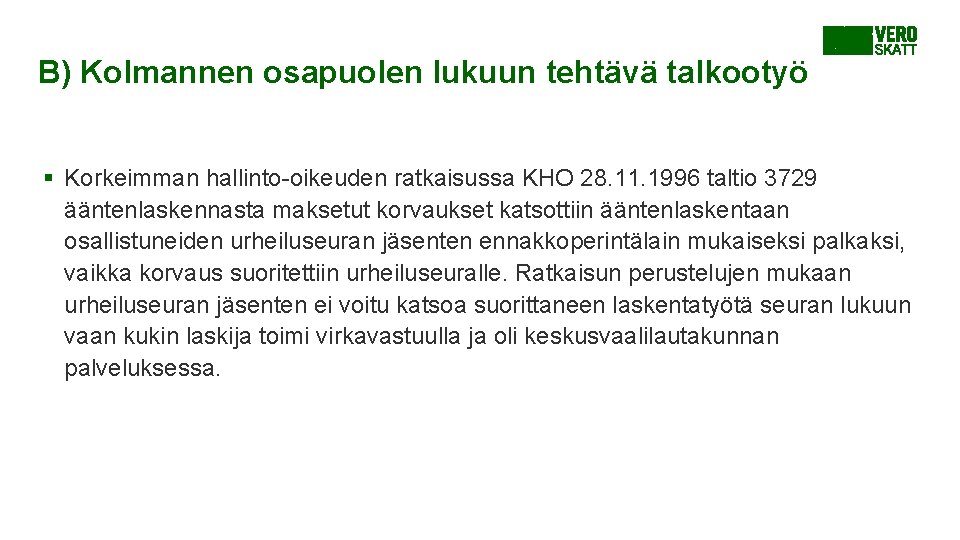B) Kolmannen osapuolen lukuun tehtävä talkootyö § Korkeimman hallinto-oikeuden ratkaisussa KHO 28. 11. 1996 B) Kolmannen osapuolen lukuun tehtävä talkootyö § Korkeimman hallinto-oikeuden ratkaisussa KHO 28. 11. 1996