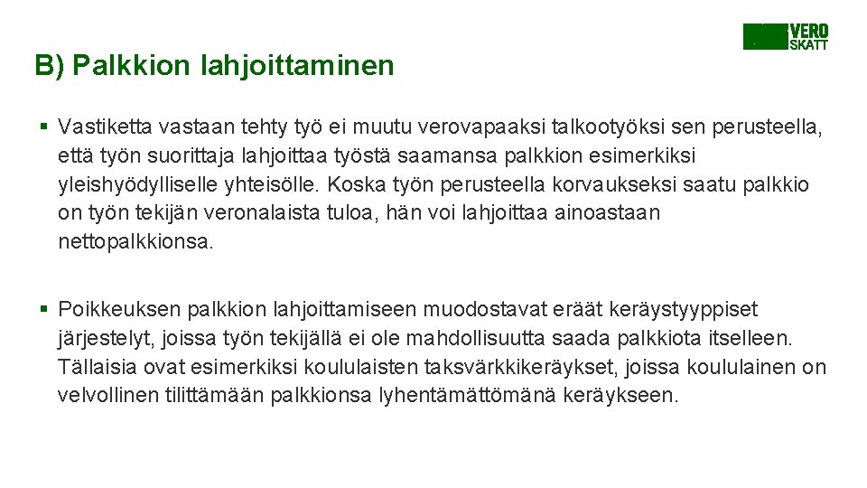 B) Palkkion lahjoittaminen § Vastiketta vastaan tehty työ ei muutu verovapaaksi talkootyöksi sen perusteella, B) Palkkion lahjoittaminen § Vastiketta vastaan tehty työ ei muutu verovapaaksi talkootyöksi sen perusteella,