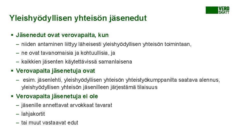 Yleishyödyllisen yhteisön jäsenedut § Jäsenedut ovat verovapaita, kun – niiden antaminen liittyy läheisesti yleishyödyllisen Yleishyödyllisen yhteisön jäsenedut § Jäsenedut ovat verovapaita, kun – niiden antaminen liittyy läheisesti yleishyödyllisen