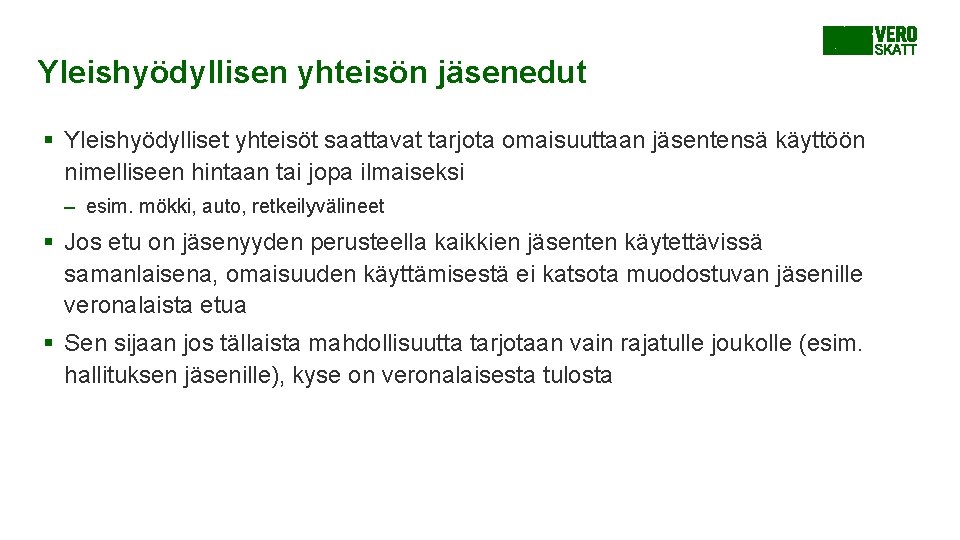 Yleishyödyllisen yhteisön jäsenedut § Yleishyödylliset yhteisöt saattavat tarjota omaisuuttaan jäsentensä käyttöön nimelliseen hintaan tai Yleishyödyllisen yhteisön jäsenedut § Yleishyödylliset yhteisöt saattavat tarjota omaisuuttaan jäsentensä käyttöön nimelliseen hintaan tai