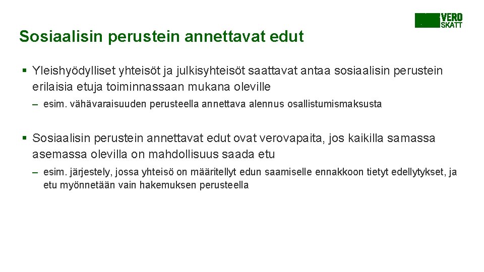 Sosiaalisin perustein annettavat edut § Yleishyödylliset yhteisöt ja julkisyhteisöt saattavat antaa sosiaalisin perustein erilaisia Sosiaalisin perustein annettavat edut § Yleishyödylliset yhteisöt ja julkisyhteisöt saattavat antaa sosiaalisin perustein erilaisia