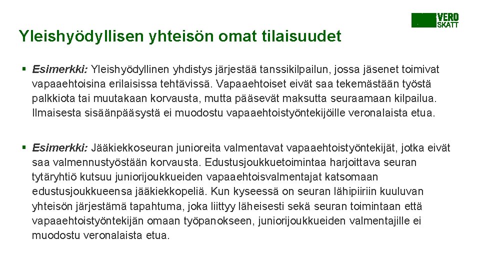 Yleishyödyllisen yhteisön omat tilaisuudet § Esimerkki: Yleishyödyllinen yhdistys järjestää tanssikilpailun, jossa jäsenet toimivat vapaaehtoisina Yleishyödyllisen yhteisön omat tilaisuudet § Esimerkki: Yleishyödyllinen yhdistys järjestää tanssikilpailun, jossa jäsenet toimivat vapaaehtoisina