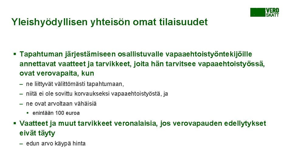 Yleishyödyllisen yhteisön omat tilaisuudet § Tapahtuman järjestämiseen osallistuvalle vapaaehtoistyöntekijöille annettavat vaatteet ja tarvikkeet, joita Yleishyödyllisen yhteisön omat tilaisuudet § Tapahtuman järjestämiseen osallistuvalle vapaaehtoistyöntekijöille annettavat vaatteet ja tarvikkeet, joita