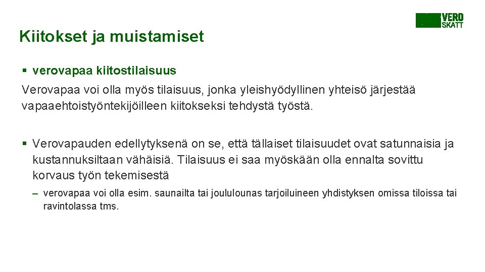 Kiitokset ja muistamiset § verovapaa kiitostilaisuus Verovapaa voi olla myös tilaisuus, jonka yleishyödyllinen yhteisö Kiitokset ja muistamiset § verovapaa kiitostilaisuus Verovapaa voi olla myös tilaisuus, jonka yleishyödyllinen yhteisö