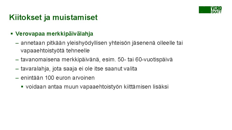 Kiitokset ja muistamiset § Verovapaa merkkipäivälahja – annetaan pitkään yleishyödyllisen yhteisön jäsenenä olleelle tai Kiitokset ja muistamiset § Verovapaa merkkipäivälahja – annetaan pitkään yleishyödyllisen yhteisön jäsenenä olleelle tai