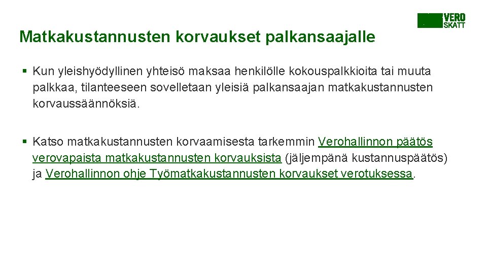 Matkakustannusten korvaukset palkansaajalle § Kun yleishyödyllinen yhteisö maksaa henkilölle kokouspalkkioita tai muuta palkkaa, tilanteeseen Matkakustannusten korvaukset palkansaajalle § Kun yleishyödyllinen yhteisö maksaa henkilölle kokouspalkkioita tai muuta palkkaa, tilanteeseen