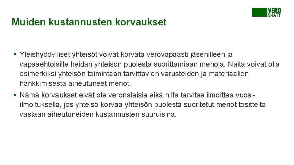 Muiden kustannusten korvaukset § Yleishyödylliset yhteisöt voivat korvata verovapaasti jäsenilleen ja vapaaehtoisille heidän yhteisön Muiden kustannusten korvaukset § Yleishyödylliset yhteisöt voivat korvata verovapaasti jäsenilleen ja vapaaehtoisille heidän yhteisön