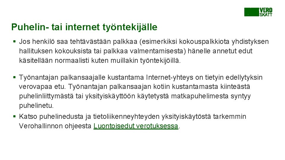 Puhelin- tai internet työntekijälle § Jos henkilö saa tehtävästään palkkaa (esimerkiksi kokouspalkkiota yhdistyksen hallituksen Puhelin- tai internet työntekijälle § Jos henkilö saa tehtävästään palkkaa (esimerkiksi kokouspalkkiota yhdistyksen hallituksen