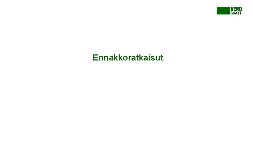 Ennakkoratkaisut Ennakkoratkaisut