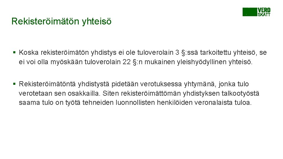 Rekisteröimätön yhteisö § Koska rekisteröimätön yhdistys ei ole tuloverolain 3 §: ssä tarkoitettu yhteisö, Rekisteröimätön yhteisö § Koska rekisteröimätön yhdistys ei ole tuloverolain 3 §: ssä tarkoitettu yhteisö,