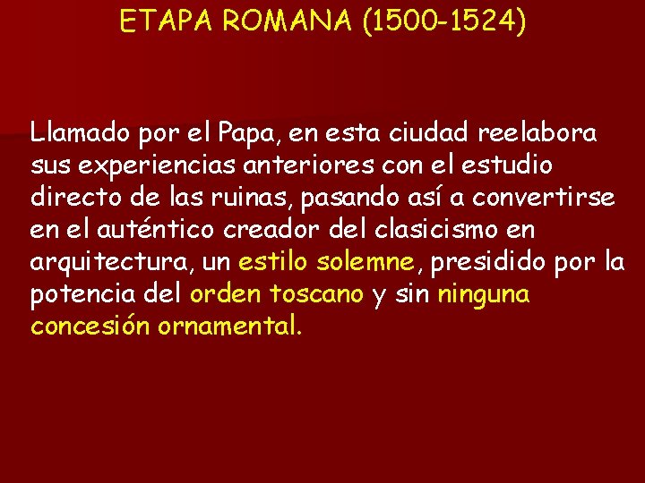 ETAPA ROMANA (1500 -1524) Llamado por el Papa, en esta ciudad reelabora sus experiencias