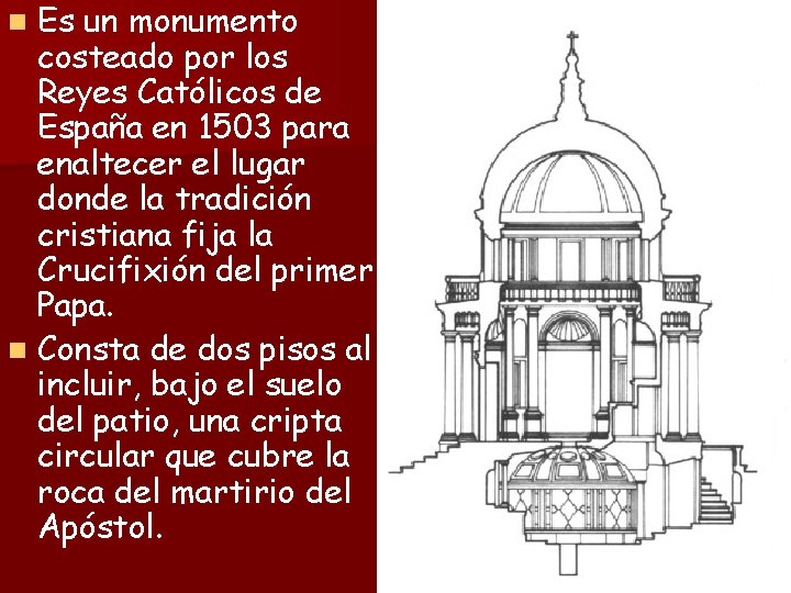 Es un monumento costeado por los Reyes Católicos de España en 1503 para enaltecer