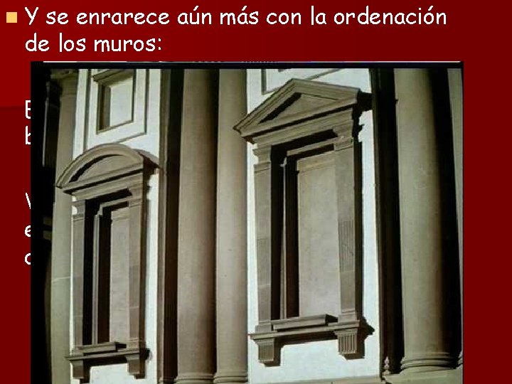 n. Y se enrarece aún más con la ordenación de los muros: Estípites de