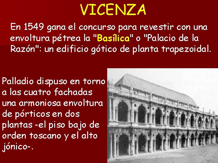 VICENZA En 1549 gana el concurso para revestir con una envoltura pétrea la "Basílica"