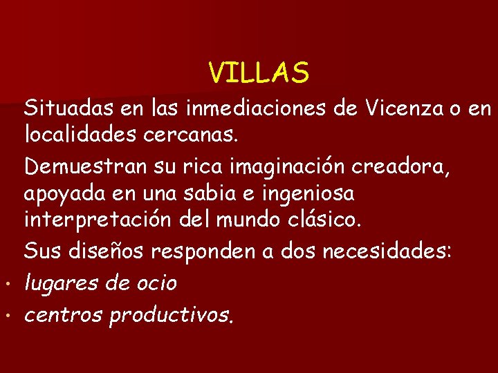 VILLAS Situadas en las inmediaciones de Vicenza o en localidades cercanas. Demuestran su rica