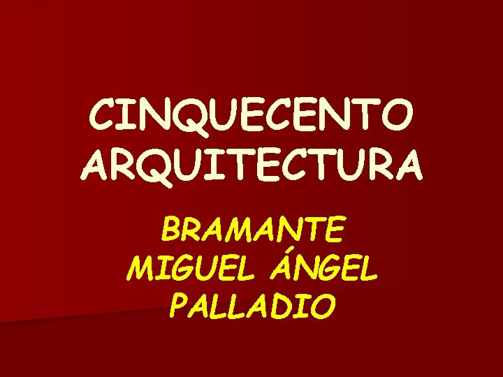 CINQUECENTO ARQUITECTURA BRAMANTE MIGUEL ÁNGEL PALLADIO 