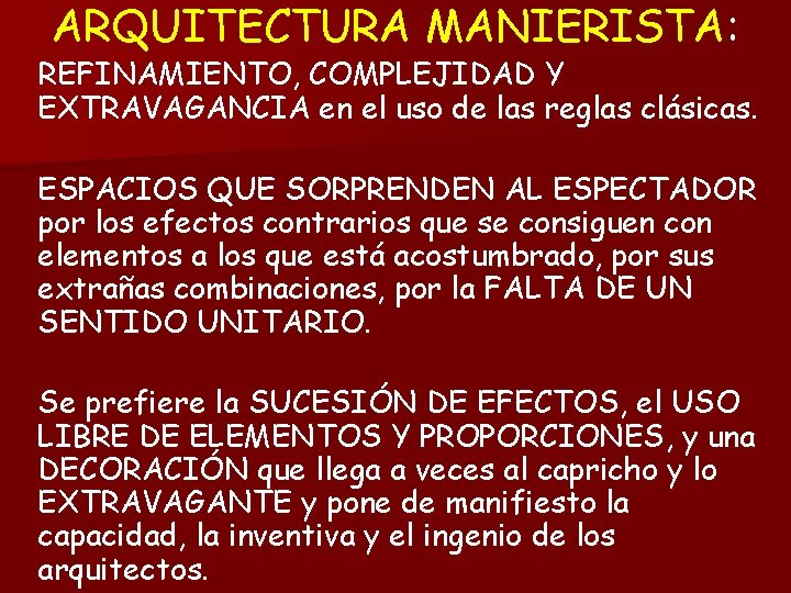 ARQUITECTURA MANIERISTA: REFINAMIENTO, COMPLEJIDAD Y EXTRAVAGANCIA en el uso de las reglas clásicas. ESPACIOS