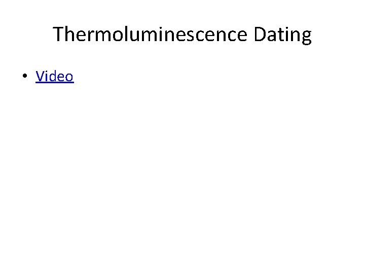 Thermoluminescence Dating • Video 