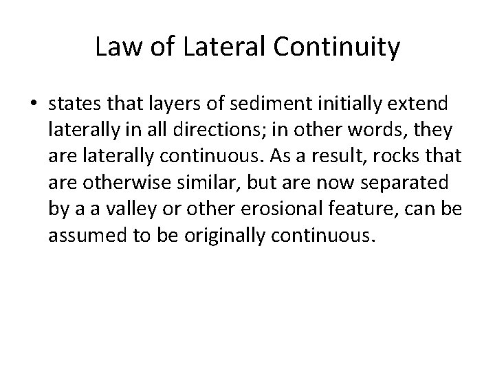 Law of Lateral Continuity • states that layers of sediment initially extend laterally in