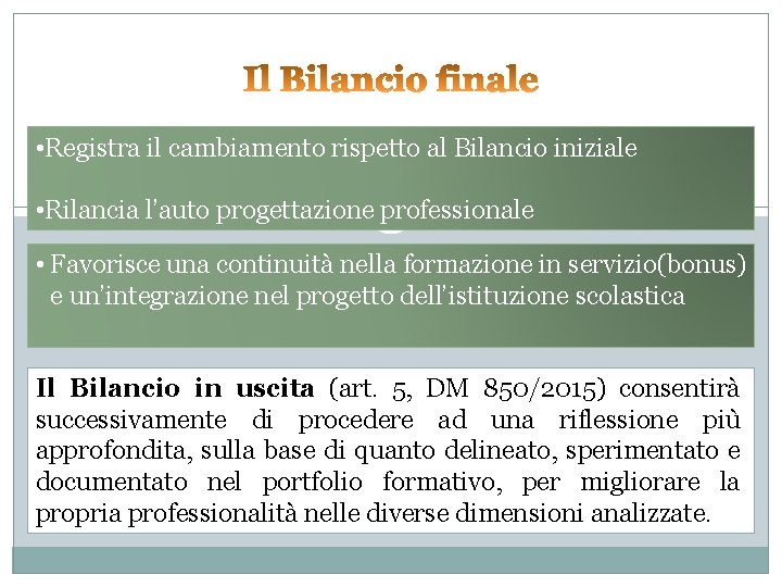  • Registra il cambiamento rispetto al Bilancio iniziale • Rilancia l’auto progettazione professionale