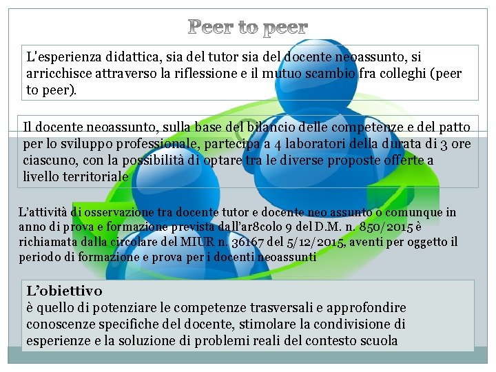 L'esperienza didattica, sia del tutor sia del docente neoassunto, si arricchisce attraverso la riflessione