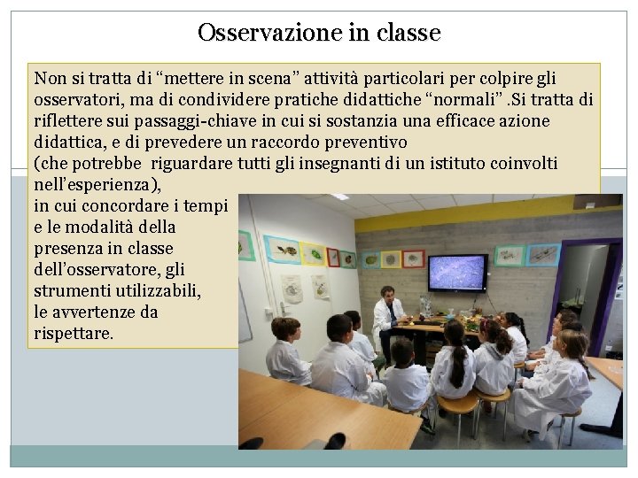 Osservazione in classe Non si tratta di “mettere in scena” attività particolari per colpire