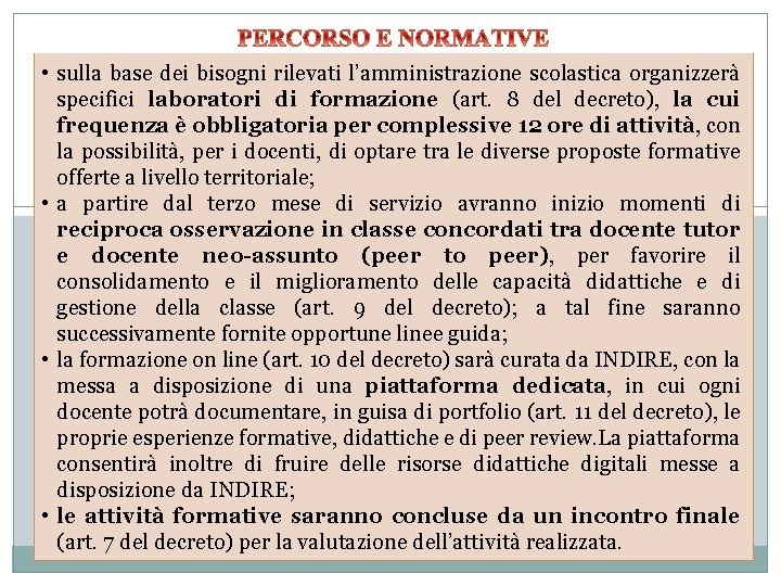  • sulla base dei bisogni rilevati l’amministrazione scolastica organizzerà specifici laboratori di formazione