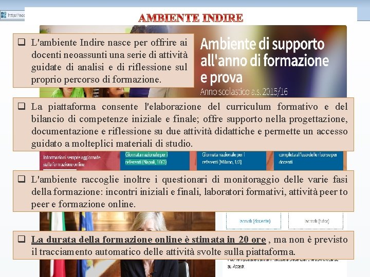 q L'ambiente Indire nasce per offrire ai docenti neoassunti una serie di attività guidate