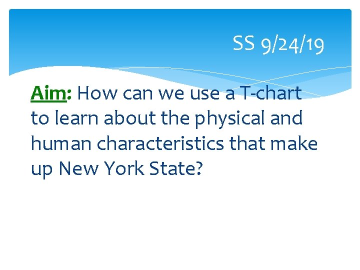SS 9/24/19 Aim: How can we use a T-chart to learn about the physical