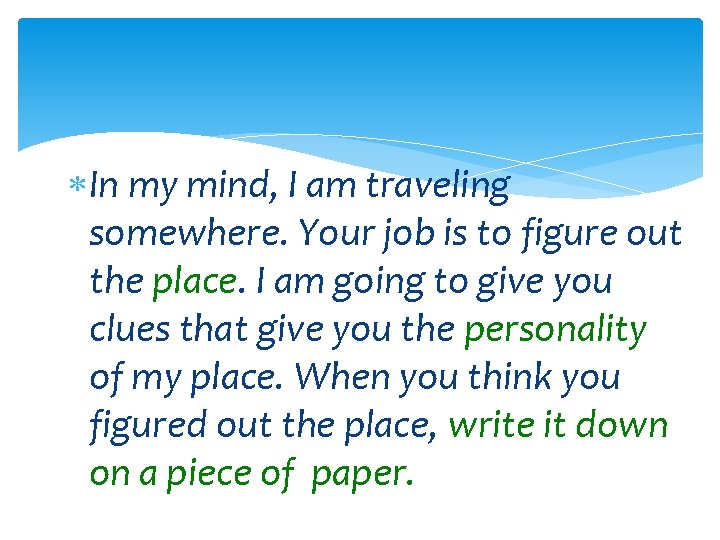  In my mind, I am traveling somewhere. Your job is to figure out