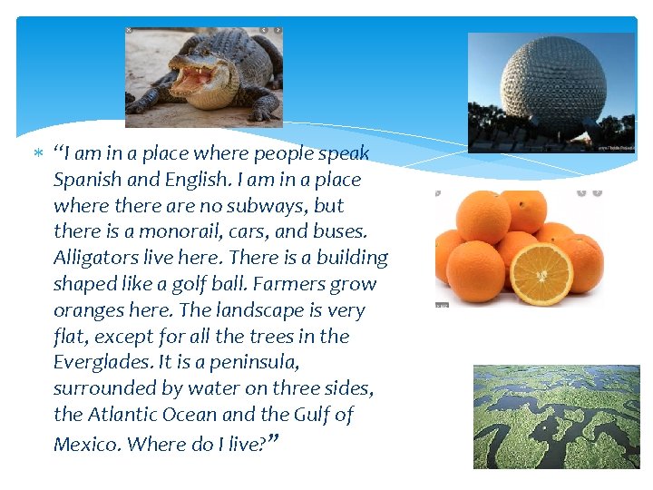  “I am in a place where people speak Spanish and English. I am