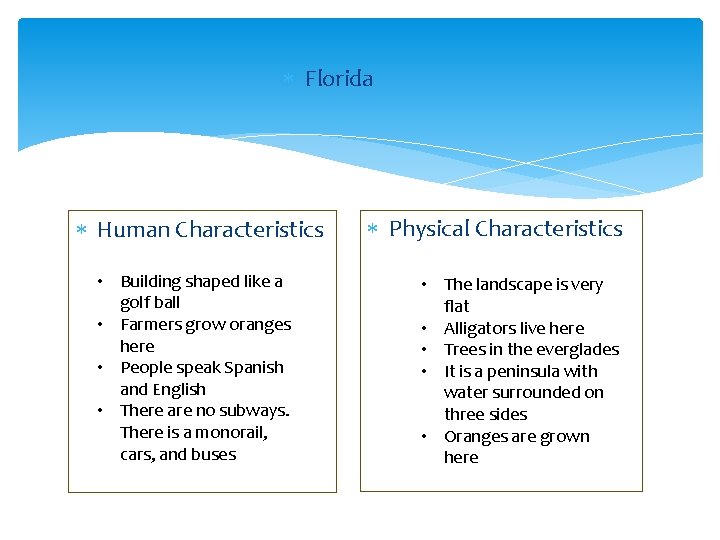  Florida Human Characteristics • Building shaped like a golf ball • Farmers grow
