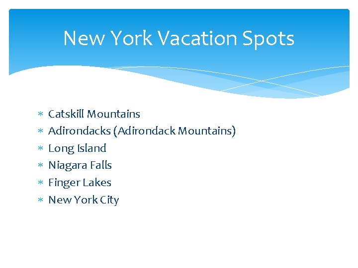 New York Vacation Spots Catskill Mountains Adirondacks (Adirondack Mountains) Long Island Niagara Falls Finger