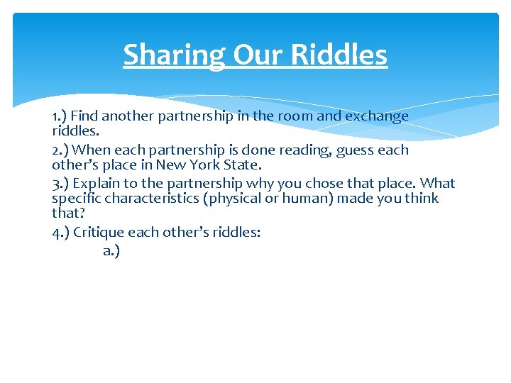 Sharing Our Riddles 1. ) Find another partnership in the room and exchange riddles.