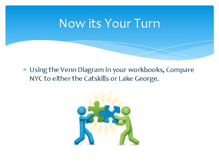 Now its Your Turn Using the Venn Diagram in your workbooks, Compare NYC to