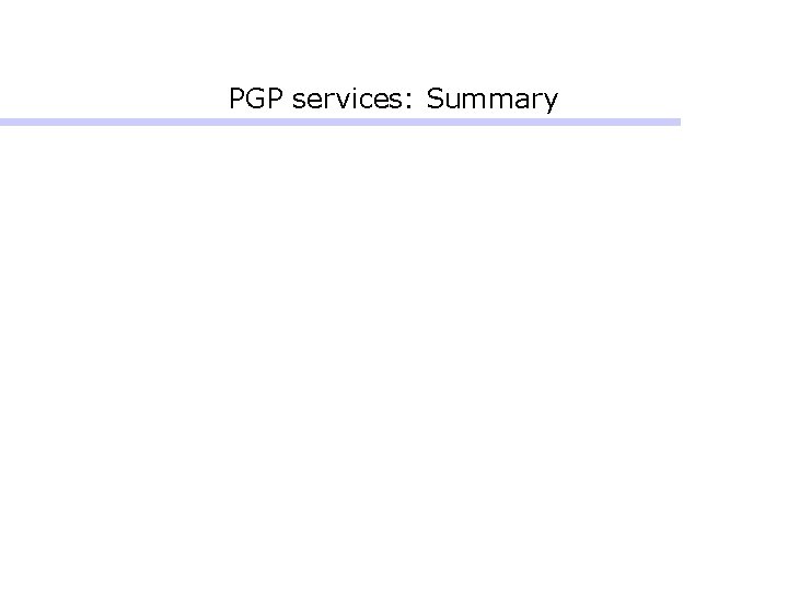 PGP services: Summary PGP services: Summary