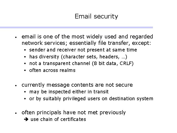 Email security • email is one of the most widely used and regarded network Email security • email is one of the most widely used and regarded network