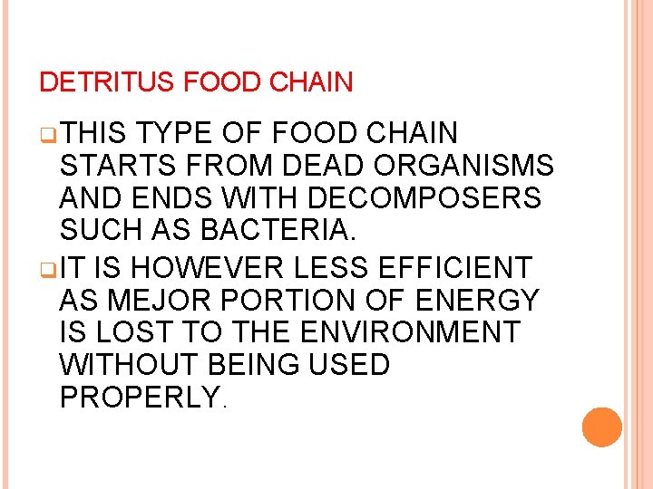 DETRITUS FOOD CHAIN q. THIS TYPE OF FOOD CHAIN STARTS FROM DEAD ORGANISMS AND