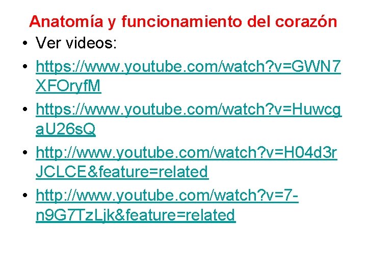 Anatomía y funcionamiento del corazón • Ver videos: • https: //www. youtube. com/watch? v=GWN